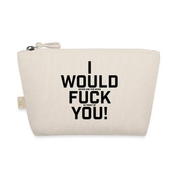 I Would Never Use The Word.. Funny shirt - Organic Pouch - nature - Front