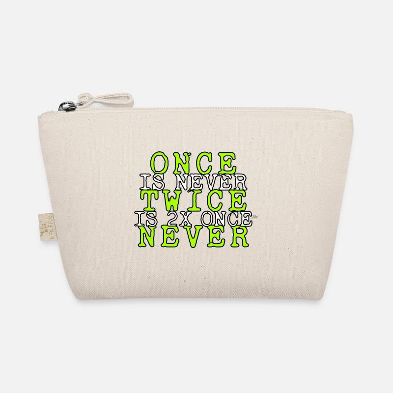 one is never twice is 2x once = never Organic Pouch