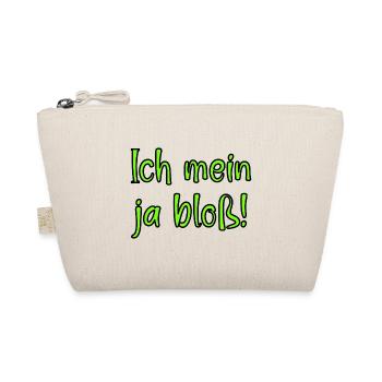 Ich mein ja bloss! Fun Spruch für Alle mit Meinung - Bio-Täschchen - Natur - Vorne
