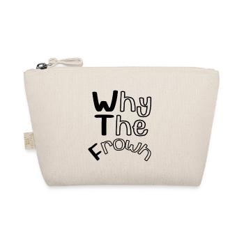 WTF - Why The Frown - Organic Pouch - nature - Front