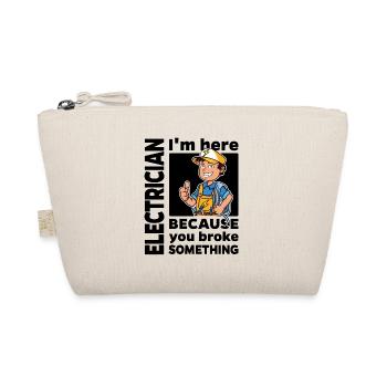 Electrician - I'm here because you ... - Organic Pouch - nature - Front
