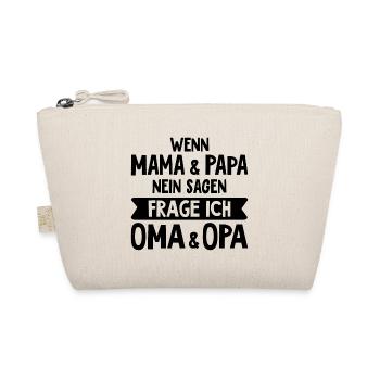 Wenn Mama und Papa Nein sagen, frag ich Oma Opa - Bio-Täschchen - Natur - Vorne