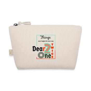 Thing never happen the same way twice dear one - Organic Pouch - nature - Front