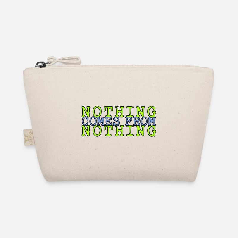 nothing comes from nothing saying Organic Pouch