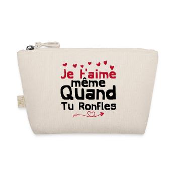 je t'aime même quand tu ronfles - Trousse biologique - nature - Devant