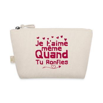 je t'aime même quand tu ronfles - Trousse biologique - nature - Devant