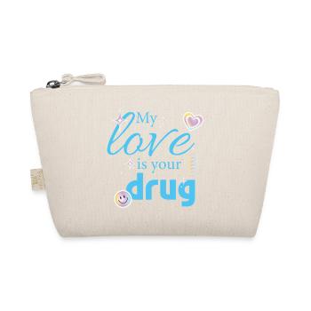 My Love Is Your Drug - Organic Pouch - nature - Front