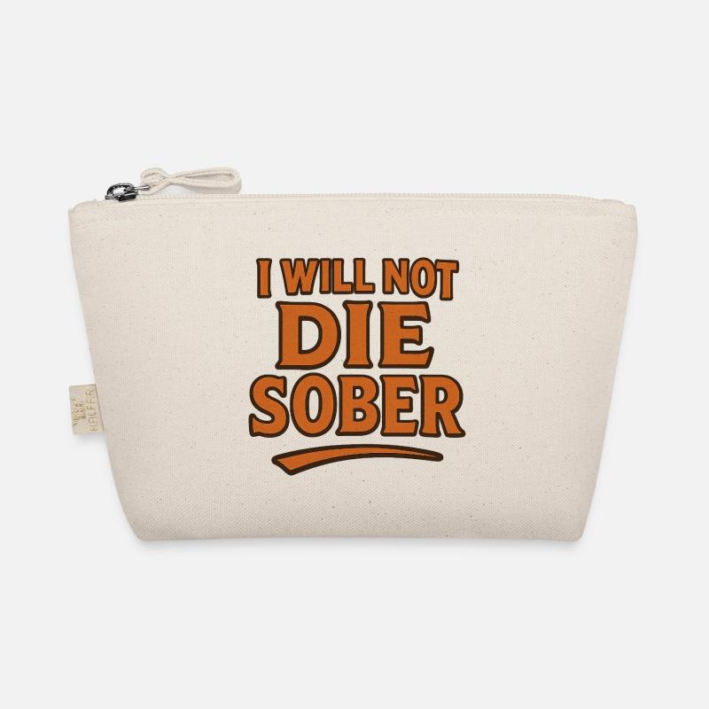 I will not die sober Organic Pouch
