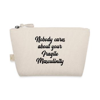 Nobody cares about your fragile masculinity - Organic Pouch - nature - Front
