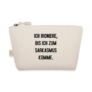 Ich ironiere bis ich zum Sarkasmus komme - Bio-Täschchen - Natur - Vorne