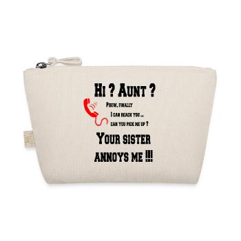 Hi Aunt? your sister annoys me! - Organic Pouch - nature - Front