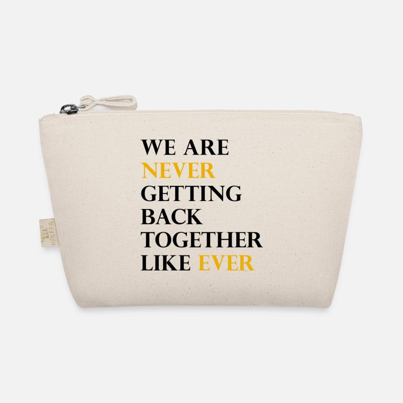 We Are Never Getting Back Together Like Ever Organic Pouch