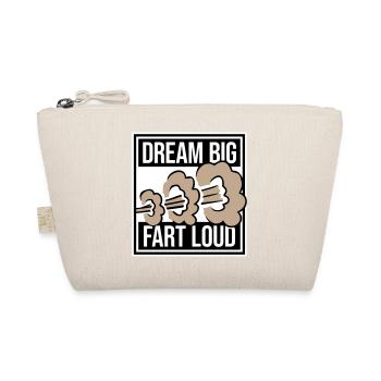 Dream Big Fart Loud Funny Motivational Saying - Organic Pouch - nature - Front