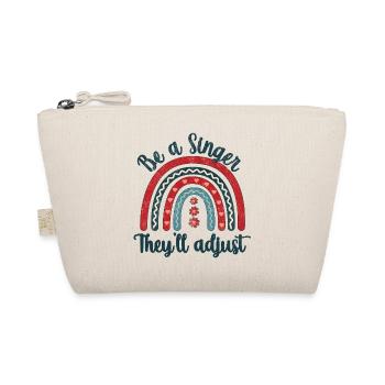 Be a Singer. They’ll adjust - Bio-Täschchen - Natur - Vorne