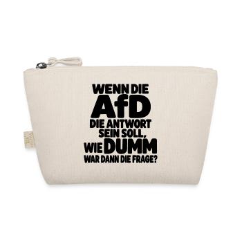 Wenn die AfD die Antwort ist – Satirischer Spruch - Bio-Täschchen - Natur - Vorne