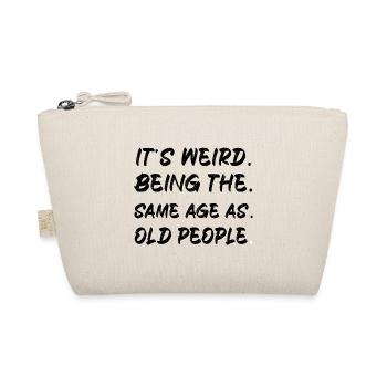 It s Weird Being The Same Age As Old People bl - Organic Pouch - nature - Front