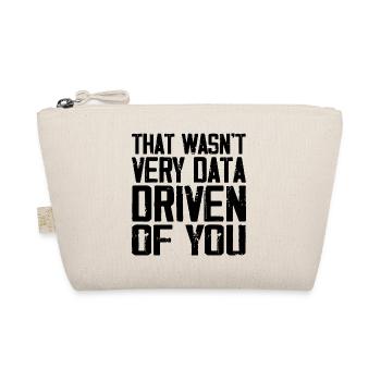 That Wasn't Very Data Driven Of You - Trousse biologique - nature - Devant