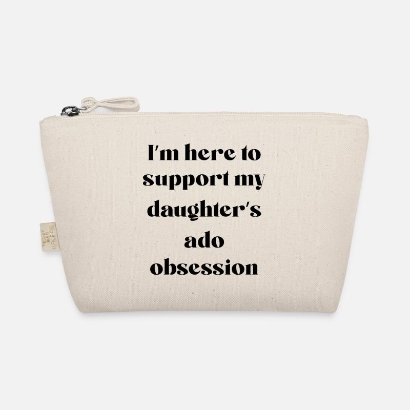 I’m Here To Support My Daughter’s Ado Obsession Trousse biologique