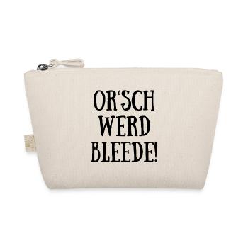 Orsch Werd Bleede Spruch Geschenk - Bio-Täschchen - Natur - Vorne