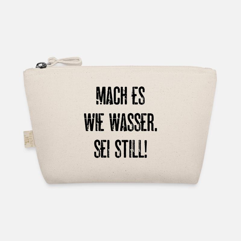 Mach Es Wie Wasser Sei Still Lustige Geschenkidee Bio-Täschchen