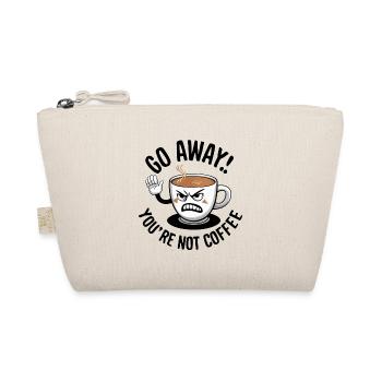 Go away! You're not coffee. - Organic Pouch - nature - Front