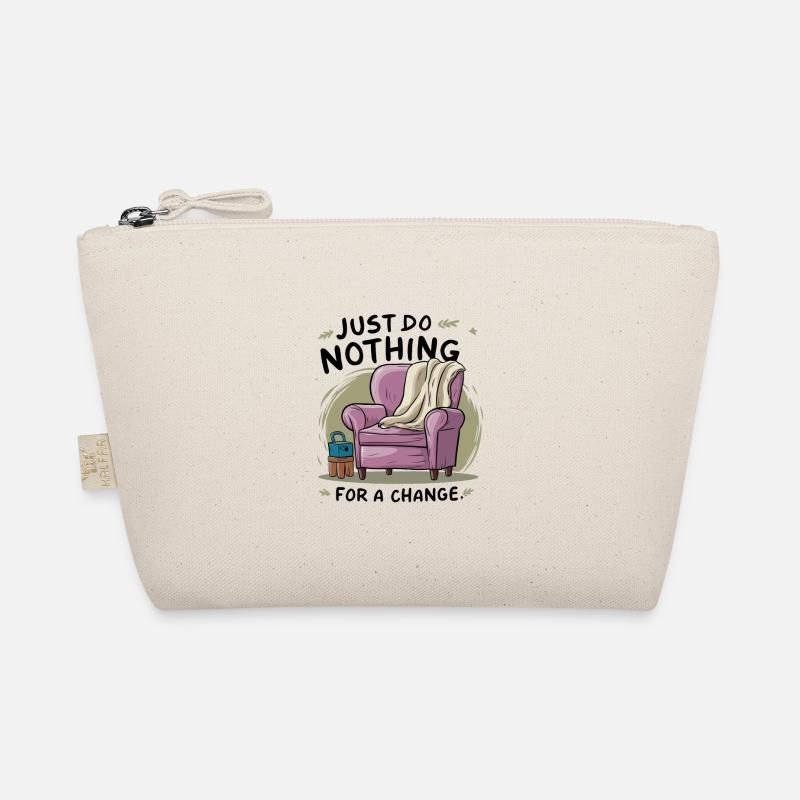 For a change, just do nothing. Organic Pouch