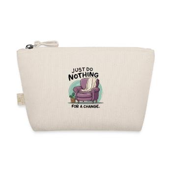 For a change, just do nothing. - Organic Pouch - nature - Front