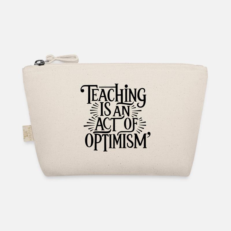 Teaching is optimism, being optimistic Organic Pouch