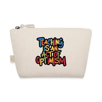 Teaching is optimism, being optimistic - Organic Pouch - nature - Front
