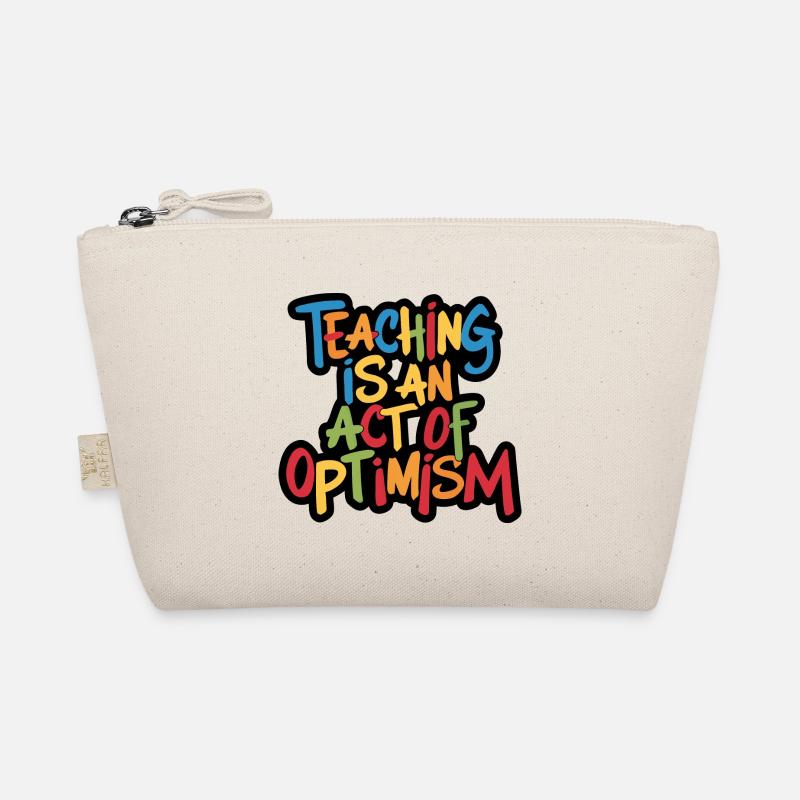 Lehren ist Optimismus, optimistisch sein Bio-Täschchen