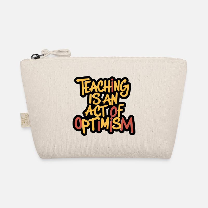 Teaching is optimism, being optimistic Organic Pouch
