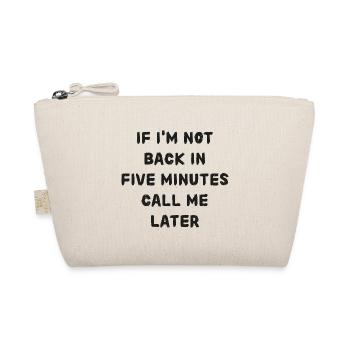If i'm not back in five minutes just wait longer! - Bio-Täschchen - Natur - Vorne
