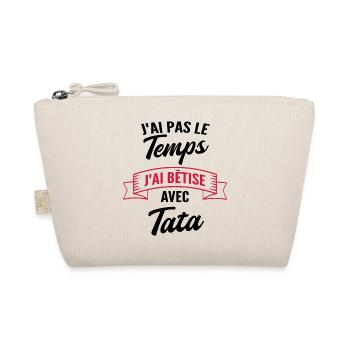j'ai pas le temps j'ai bêtise avec tata - Trousse biologique - nature - Devant