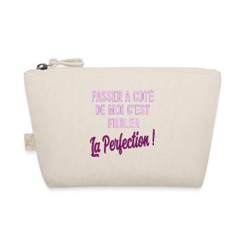 Passer à côté de moi c'est frôler la perfection - Trousse biologique - nature - Devant