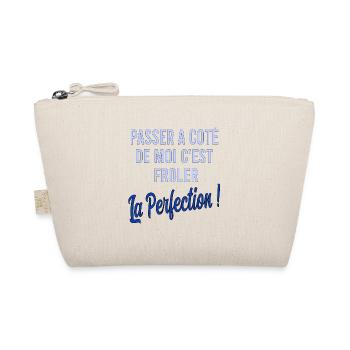Passer à côté de moi c'est frôler la perfection - Trousse biologique - nature - Devant