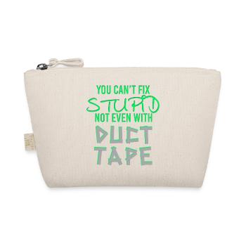 You Can't Fix Stupid Duct Tape Artisan - Organic Pouch - nature - Front