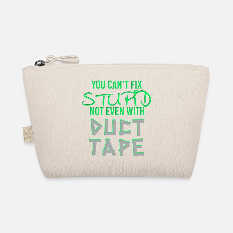 You Can't Fix Stupid Duct Tape Artisan Organic Pouch