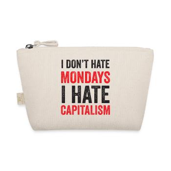 I Don't Hate Mondays. I Hate Capitalism - Organic Pouch - nature - Front