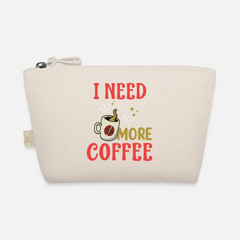 i need more coffee- coffee gifts- coffee Organic Pouch