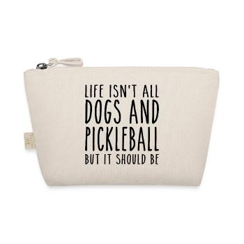 Life Isn't All Dogs & Pickleball But It Should Be - Trousse biologique - nature - Devant