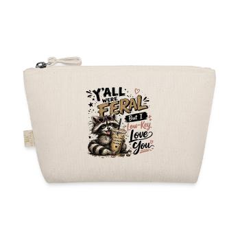 Y'all were Feral But I Low Key Love You Raccoon Ic - Organic Pouch - nature - Front