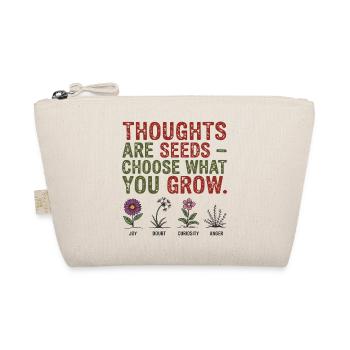 Thoughts Are Seeds Be careful What You Grow - Organic Pouch - nature - Front