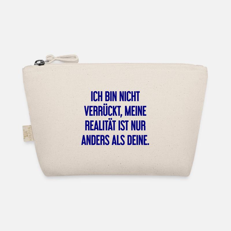 I'm not crazy – my reality is different Organic Pouch