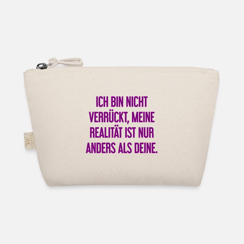 I'm not crazy – my reality is different Organic Pouch