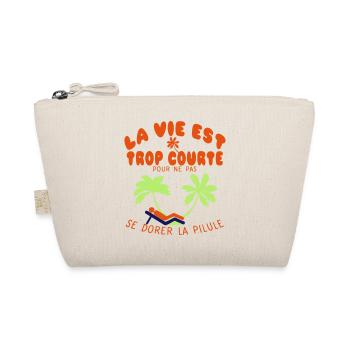 citation humour dorer pilule vie trop courte drole - Trousse biologique - nature - Devant