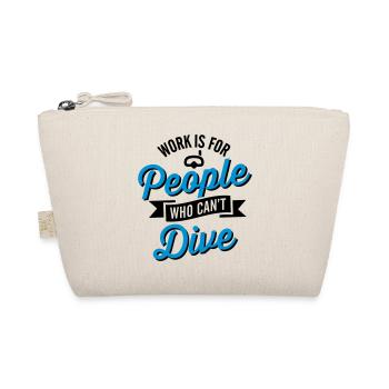 Work is for people who can't dive - Organic Pouch - nature - Front
