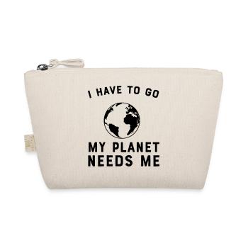 I Have To Go My Planet Needs Me - Organic Pouch - nature - Front