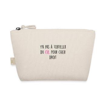 Y'a pas à tortiller du cul pour chier droit - Trousse biologique - nature - Devant