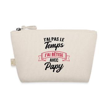 j'ai pas le temps j'ai bêtise avec papy - Trousse biologique - nature - Devant