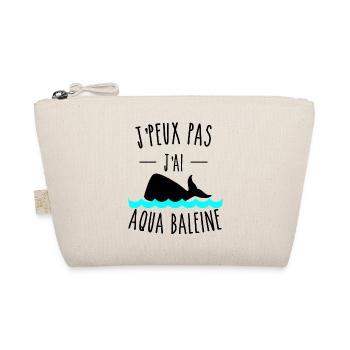 je peux pas j'ai aqua baleine humour - Trousse biologique - nature - Devant